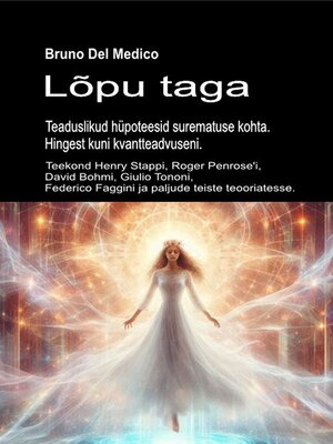 cover image of Lõpu taga. Teaduslikud hüpoteesid surematuse kohta. Hingest kuni kvantteadvuseni.